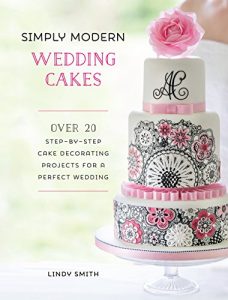 Descargar Simply Modern Wedding Cakes: Over 20 Contemporary Designs for Remarkable Yet Achievable Wedding Cakes pdf, epub, ebook