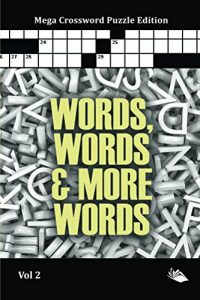 Descargar Words, Words & More Words Vol 2: Mega Crossword Puzzle Edition (Mega Crossword Puzzles Series) pdf, epub, ebook