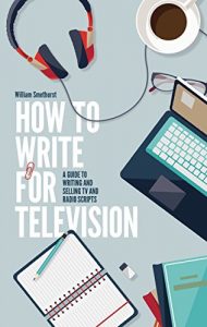 Descargar How To Write For Television 7th Edition: A guide to writing and selling TV and radio scripts (English Edition) pdf, epub, ebook