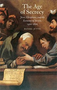 Descargar The Age of Secrecy: Jews, Christians, and the Economy of Secrets, 1400–1800 pdf, epub, ebook