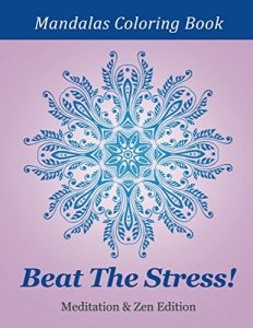 Descargar Beat The Stress! Meditation & Zen Edition: Mandalas Coloring Book (Meditation Mandalas and Art Book Series) pdf, epub, ebook