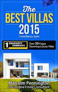 Descargar The BEST Villas 2015 Costa Blanca, Spain: Over 50 Pages of Property For Sale in Spain – a Stunning Collection of the Best Luxury Villas (English Edition) pdf, epub, ebook