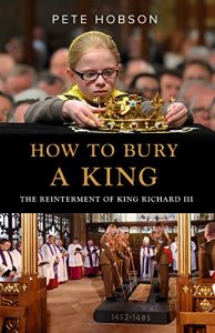 Descargar How to Bury a King: The Reinterment of King Richard III pdf, epub, ebook