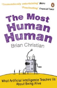 Descargar The Most Human Human: A Defence of Humanity in the Age of the Computer: What Artificial Intelligence Teaches Us About Being Alive pdf, epub, ebook