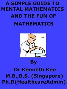 Descargar A  Simple  Guide  To  Mental Mathematics,  And The Fun  Of  Mathematics (English Edition) pdf, epub, ebook