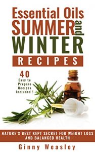 Descargar Essential Oils For Beginners: Essential Oils For Weight Loss: Essential Oils Natural Remedies: Essential Oils Summer And Winter Recipes: Nature’s Best … Loss And Balance Health (English Edition) pdf, epub, ebook