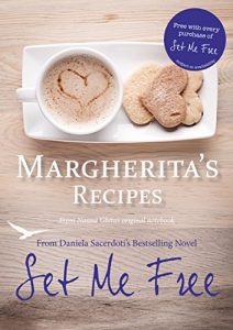 Descargar Margherita’s Recipes: Free Recipes from Daniela Sacerdoti’s Bestselling Novel, Set Me Free pdf, epub, ebook