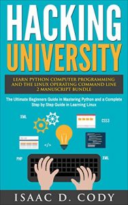 Descargar Hacking University: Learn Python Computer Programming from Scratch & Precisely Learn How The Linux Operating Command Line Works 2 Manuscript Bundle: The … and Data Driven Book 6) (English Edition) pdf, epub, ebook