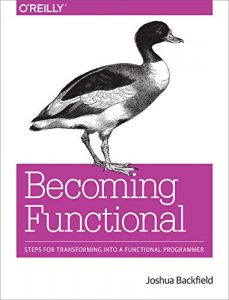 Descargar Becoming Functional: Steps for Transforming Into a Functional Programmer pdf, epub, ebook