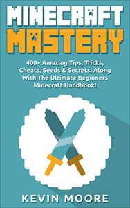 Descargar Minecraft: 400+ Amazing Tips, Tricks, Cheats, Seeds & Secrets, Along With The Ultimate Beginners Minecraft Handbook! (Minecraft Combat, Minecraft Potions, … & Minecraft Mining.) (English Edition) pdf, epub, ebook