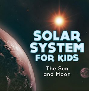 Descargar Solar System for Kids : The Sun and Moon: Universe for Kids (Children’s Astronomy & Space Books) pdf, epub, ebook