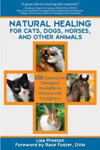 Descargar Natural Healing for Cats, Dogs, Horses, and Other Animals: 150 Alternative Therapies Available to Owners and Caregivers pdf, epub, ebook