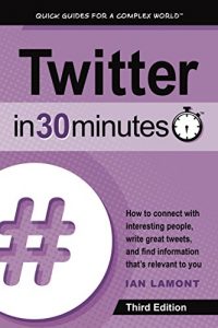 Descargar Twitter In 30 Minutes (3rd Edition): How to connect with interesting people, write great tweets, and find information that’s relevant to you (English Edition) pdf, epub, ebook