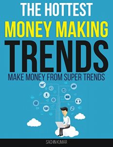 Descargar THE HOTTEST MONEY MAKING TRENDS: How To Make Money From Super Trends (English Edition) pdf, epub, ebook