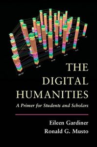 Descargar The Digital Humanities: A Primer for Students and Scholars pdf, epub, ebook