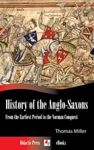 Descargar History of the Anglo-Saxons – From the Earliest Period to the Norman Conquest (Illustrated) (English Edition) pdf, epub, ebook