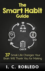 Descargar The Smart Habit Guide: 37 Small Life Changes Your Brain Will Thank You for Making (English Edition) pdf, epub, ebook
