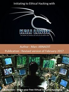 Descargar Initiating to Ethical Hacking with Kali Linux: Revised Version of January 2017 (Make your own Free security virtual appliance Book 201701) (English Edition) pdf, epub, ebook