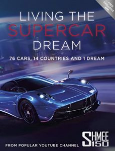 Descargar Living the Supercar Dream: 76 Cars, 14 Countries and 1 Dream pdf, epub, ebook