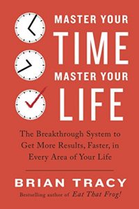 Descargar Master Your Time, Master Your Life: The Breakthrough System to Get More Results, Faster, in Every Area of Your Life pdf, epub, ebook