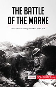 Descargar The Battle of the Marne: The First Allied Victory of the First World War (History) (English Edition) pdf, epub, ebook