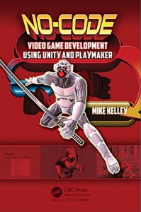 Descargar No-Code Video Game Development Using Unity and Playmaker pdf, epub, ebook