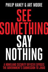 Descargar See Something, Say Nothing: A Homeland Security Officer Exposes the Government’s Submission to Jihad (English Edition) pdf, epub, ebook