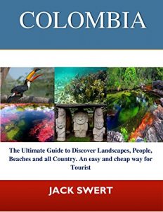 Descargar COLOMBIA: The Ultimate Guide to  discover landscapes, People, beaches and all Country. An easy and cheap way for Tourist (English Edition) pdf, epub, ebook