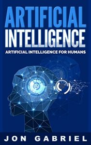 Descargar Artificial Intelligence: Artificial Intelligence for Humans (Artificial Intelligence, Machine learning) (English Edition) pdf, epub, ebook