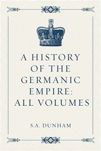 Descargar A History of the Germanic Empire: All Volumes (English Edition) pdf, epub, ebook