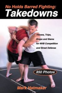 Descargar No Holds Barred Fighting: Takedowns: Throws, Trips, Drops and Slams for NHB Competition and Street Defense (No Holds Barred Fighting series) pdf, epub, ebook