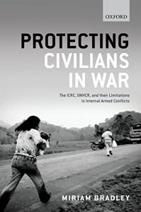 Descargar Protecting Civilians in War: The ICRC, UNHCR, and Their Limitations in Internal Armed Conflicts pdf, epub, ebook