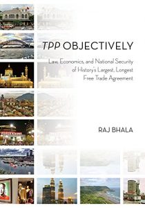 Descargar TPP Objectively: Law, Economics, and National Security of History’s Largest, Longest Free Trade Agreement, (Shipping in early September) pdf, epub, ebook