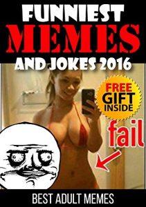 Descargar Memes: Funniest Adult Memes And Jokes (Ultimate Funny Memes Book 45)(Adult Memes, Free Memes, Adult Pictures, Jokes For Adults, Funny Adult Jokes, Adult Joke Book, Sexy Memes) (English Edition) pdf, epub, ebook