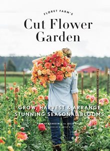 Descargar Floret Farm’s Cut Flower Garden: Grow, Harvest, and Arrange Stunning Seasonal Blooms pdf, epub, ebook