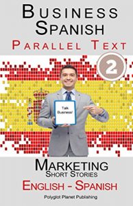 Descargar Business Spanish 2 – Parallel Text – Marketing: Short Stories (English – Spanish) (Learn Business Spanish) (English Edition) pdf, epub, ebook