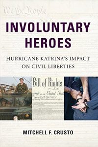 Descargar Involuntary Heroes: Hurricane Katrina’s Impact on Civil Liberties pdf, epub, ebook