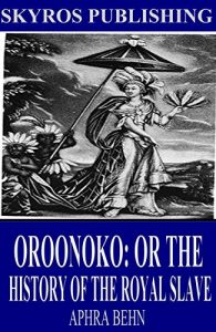 Descargar Oroonoko: Or the History of the Royal Slave (English Edition) pdf, epub, ebook