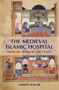 Descargar The Medieval Islamic Hospital: Medicine, Religion, and Charity pdf, epub, ebook