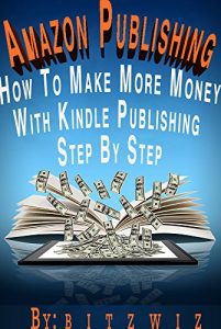 Descargar Amazon Publishing: 30 Best Kept Secrets To Make More Money  With Kindle Publishing Step by Step  (Amazon Publishing , 30 Best-Kept Secrets In Kindle Publishing, … Publishing Kindle Book 1) (English Edition) pdf, epub, ebook