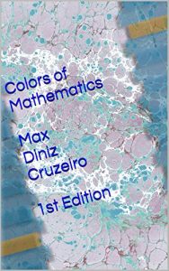 Descargar Colors of Mathematics (Books Mechanics: Mathematics Book 1) (English Edition) pdf, epub, ebook