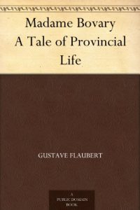 Descargar Madame Bovary A Tale of Provincial Life (English Edition) pdf, epub, ebook