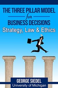 Descargar The Three Pillar Model for Business Decisions: Strategy, Law and Ethics (English Edition) pdf, epub, ebook