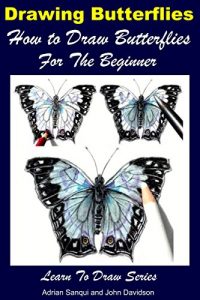 Descargar Drawing Butterflies – How to Draw Butterflies For the Beginner (Learn to Draw Book 45) (English Edition) pdf, epub, ebook