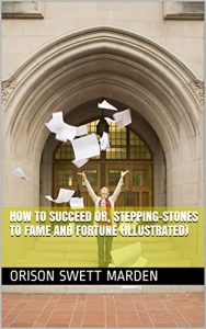 Descargar How to Succeed or, Stepping-Stones to Fame and Fortune (Illustrated) (English Edition) pdf, epub, ebook