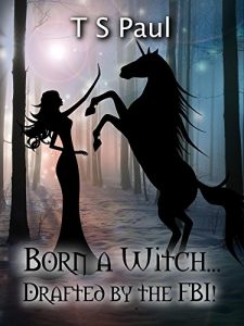 Descargar Born a Witch… Drafted by the FBI! (The Federal Witch Book 0) (English Edition) pdf, epub, ebook