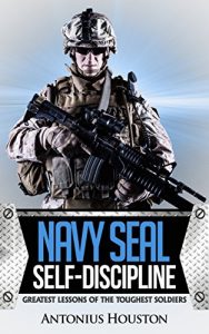 Descargar Navy Seal: Self-Discipline: Greatest Lessons of The Toughest Soldiers: Self Confidence, Self Control, Mental Toughness, Resilience (English Edition) pdf, epub, ebook