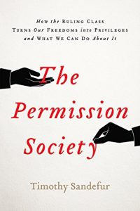 Descargar The Permission Society: How the Ruling Class Turns Our Freedoms into Privileges and What We Can Do About It pdf, epub, ebook