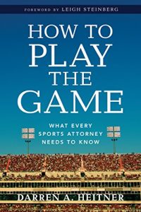 Descargar How to Play the Game: What Every Sports Attorney Needs to Know pdf, epub, ebook