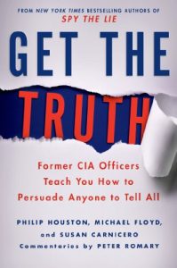 Descargar Get the Truth: Former CIA Officers Teach You How to Persuade Anyone to Tell All pdf, epub, ebook